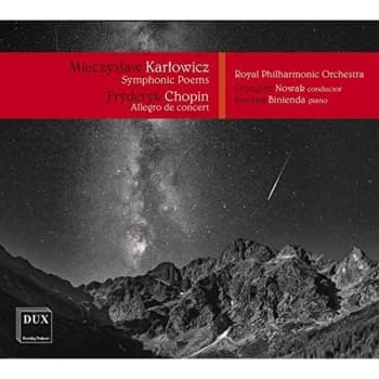 Konrad Binienda, Royal Philharmonic Orchestra & Grzegorz Nowak - Mieczyslaw Karlowicz: Symphonic Poems/Fryderyk Chopin:...
