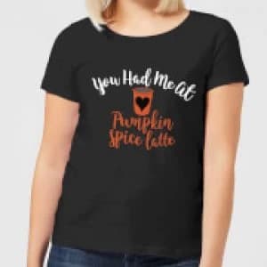 You Had me at Pumpkin Spice Latte Womens T-Shirt - Black - 3XL - Black