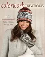 colorwork creations 30 patterns to knit gorgeous hats mittens and gloves