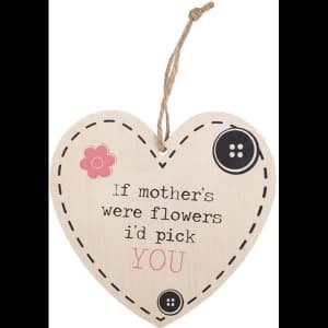 If Mothers Were Flowers Hanging Heart Sign