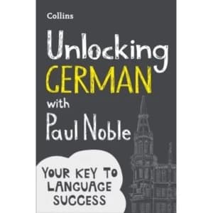 Unlocking German with Paul Noble : Your Key to Language Success
