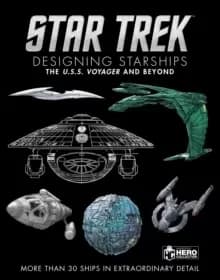 Star Trek Designing Starships Volume 2 : Voyager and Beyond