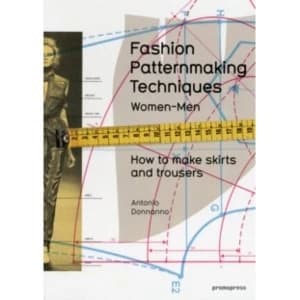 Fashion Patternmaking Techniques : Women & Men: How to Make Skirts and Trousers 1