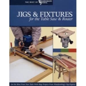 Jigs & Fixtures for the Table Saw & Router