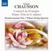 Ernest Chausson: Concerto in D Major/Piano Trio in G Minor