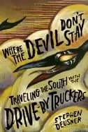 where the devil dont stay traveling the south with the drive by truckers