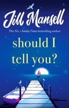 Should I Tell You? Curl up with a gorgeous romantic novel from the No. 1 bestselling author
