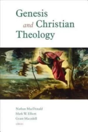 Genesis and Christian theology by Nathan MacDonald