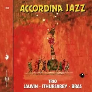 Accordina Jazz by Trio Jauvain, Ithursarry & Bras CD Album