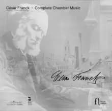 Cesar Franck: Complete Chamber Music