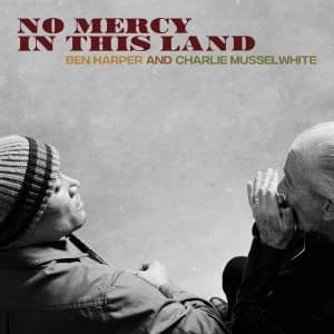 Ben Harper And Charlie Musselwhite - No Mercy In This Land Blue Vinyl