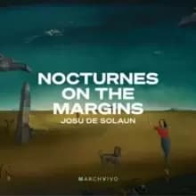 Josu De Solaun: Nocturnes On the Margins