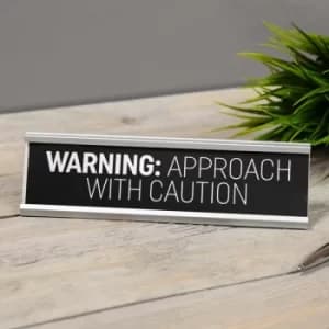 Approach With Caution Desk Plaque