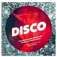 Disco : An Encyclopedic Guide to the Cover Art of Disco Records