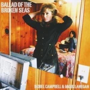 Ballad of the Broken Seas by Isobel Campbell CD Album