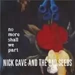 Nick Cave & The Bad Seeds - No More Shall We Part (+DVD)