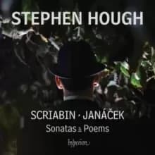 Stephen Hough: Scriabin/Janacek: Sonatas & Poems