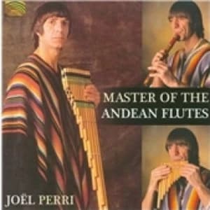 Joel Francisco Perri Master Of The Andean Flutes