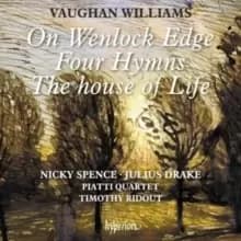 Vaughan Williams: On Wenlock Edge/Four Hymns/The House of Life