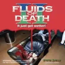 Fluids of death 2