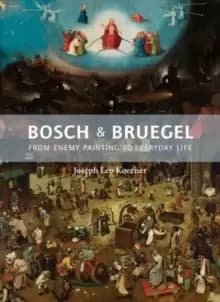 Bosch and Bruegel : From Enemy Painting to Everyday Life