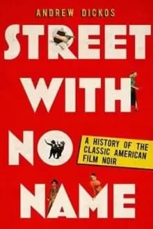 Street with No Name : A History of the Classic American Film Noir