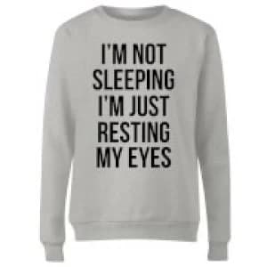 Im not Sleeping Im Resting my Eyes Womens Sweatshirt - Grey - 3XL