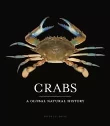 Crabs : A Global Natural History