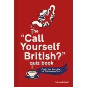The `Call Yourself British?' Quiz Book: Could You Pass the UK Citizenship Test? by Michael O'Dell (Hardback, 2017)