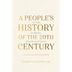 Our History of the 20th Century : As Told in Diaries, Journals and Letters