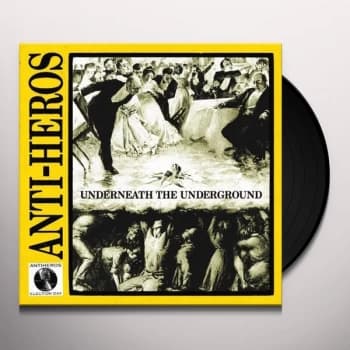 Anti-Heros - Underneath The Underground Vinyl