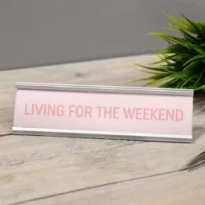 Living For The Weekend Pink Desk Plaque