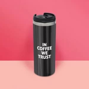 In Coffee We Trust Stainless Steel Travel Mug