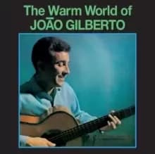 The Warm World of Joao Gilberto (Bonus Tracks Edition)