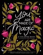 you are made of magic a coloring book with affirmations and artwork to cult