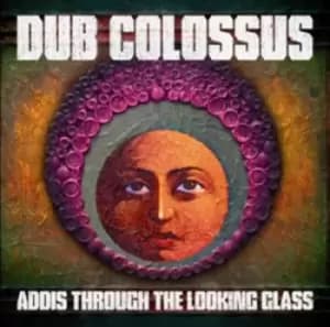 Addis Through the Looking Glass by Dub Colossus CD Album