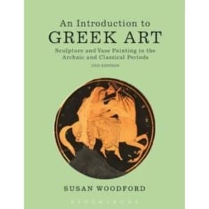 An Introduction to Greek Art : Sculpture and Vase Painting in the Archaic and Classical Periods