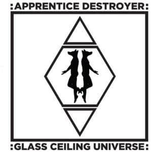 Apprentice Destroyer - Glass Ceiling Universe Vinyl