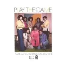 Play the Game - The Xl and Sounds of Memphis Story Vol. 2