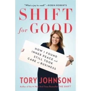 Shift For Good : How I Figured it Out and Feel Better Than Ever
