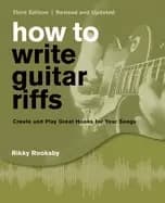 how to write guitar riffs create and play great hooks for your songs