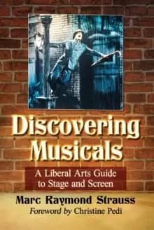 Discovering Musicals : A Liberal Arts Guide to Stage and Screen