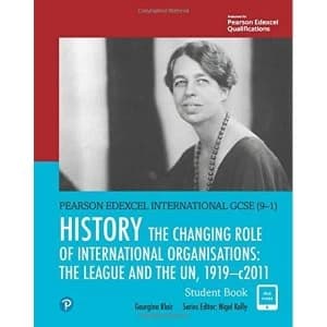 Pearson Edexcel International GCSE (9-1) History: The Changing Role of International Organisations: the League and the UN,...
