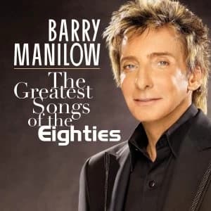 Barry Manilow - Greatest Songs Of The Eighties The CD