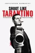 shoot like tarantino the visual secrets of dangerous storytelling