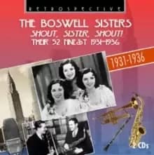 Shout, Sister, Shout!: Their 52 Finest 1931-1936