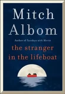 The Stranger in the Lifeboat : The uplifting new novel from the bestselling author of Tuesdays with Morrie