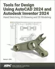 Tools for Design Using AutoCAD 2024 and Autodesk Inventor 2024 Hand Sketching 2D Drawing and 3D Modeling