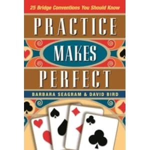 Practice Makes Perfect : 25 Bridge Conventions You Should Know