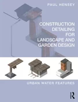 Construction Detailing for Landscape and Garden DesignUrban Water Features